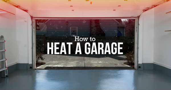 5 Great Ways To Heat A Garage In Winter 1